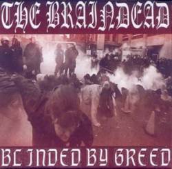 The Braindead : Blinded By Greed